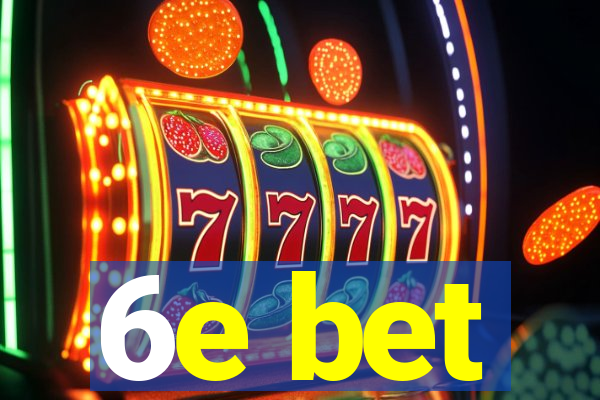 6e bet